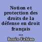 Notion et protection des droits de la défense en droit français et anglo-gallois