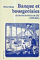 Banque et bourgeoisies : la société bordelaise de CIC (1880-2005)