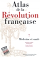 Atlas de la Révolution française : 7 : Médecine et santé