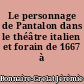 Le personnage de Pantalon dans le théâtre italien et forain de 1667 à 1736