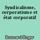 Syndicalisme, corporatisme et état corporatif