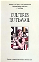 Cultures du travail : identités et savoirs industriels dans la France contemporaine : séminaire de Royaumont, janvier 1987
