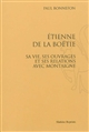 Étienne de la Boëtie : sa vie, ses ouvrages et ses relations avec Montaigne