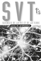 SVT, sciences de la vie et de la terre, 1re S : livre du professeur