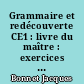 Grammaire et redécouverte CE1 : livre du maître : exercices structuraux et exercices dictés
