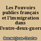 Les Pouvoirs publics français et l'immigration dans l'entre-deux-guerres