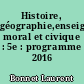 Histoire, géographie,enseignement moral et civique : 5e : programme 2016