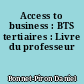 Access to business : BTS tertiaires : Livre du professeur