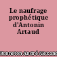 Le naufrage prophétique d'Antonin Artaud