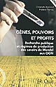 Gènes, pouvoirs et profits : recherche publique et régimes de production des savoirs de Mendel aux OGM