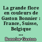 La grande flore en couleurs de Gaston Bonnier : France, Suisse, Belgique et pays voisins