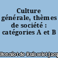 Culture générale, thèmes de société : catégories A et B