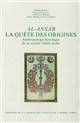 La quête des origines : Al-ansâb : anthropologie historique de la société tribale arabe : [mélanges pour Mokhtar Ould Hamidoun]