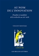 Au nom de l'innovation : finalités et modalités de la recherche au XXIe siècle : suivi de L'intention réparatrice