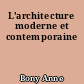 L'architecture moderne et contemporaine