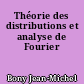Théorie des distributions et analyse de Fourier