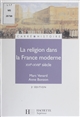 La Religion dans la France moderne : XVIe-XVIIIe sièclesfAnne Bonzon, Marc Venard