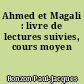 Ahmed et Magali : livre de lectures suivies, cours moyen