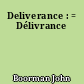 Deliverance : = Délivrance