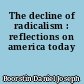 The decline of radicalism : reflections on america today