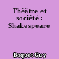 Théâtre et société : Shakespeare