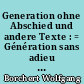 Generation ohne Abschied und andere Texte : = Génération sans adieu et autres textes