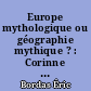 Europe mythologique ou géographie mythique ? : Corinne ou l'Italie de Madame de Staël
