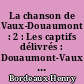 La chanson de Vaux-Douaumont : 2 : Les captifs délivrés : Douaumont-Vaux (21 octobre-3 novembre 1916)