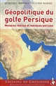 Géopolitique du golfe Persique : menaces réelles et menaces perçues