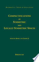 Compactifications of symmetric and locally symmetric spaces