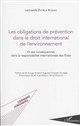 Les 	obligations de prévention dans le droit international de l'environnement : et ses conséquences dans la responsabilité internationale des Etats