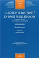 La Notion de fraternité en droit public français : le passé, le présent et l'avenir de la solidarité