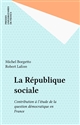 La République sociale : Contribution à l'étude de la question démocratique en France