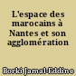 L'espace des marocains à Nantes et son agglomération