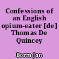 Confessions of an English opium-eater [de] Thomas De Quincey