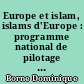 Europe et islam, islams d'Europe : programme national de pilotage : actes de l'université d'été, Paris, 28-30 août 2002