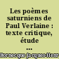 Les poèmes saturniens de Paul Verlaine : texte critique, étude et commentaire avec cinq hors-texte