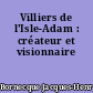 Villiers de l'Isle-Adam : créateur et visionnaire