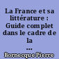 La France et sa littérature : Guide complet dans le cadre de la civilisation mondiale