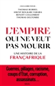 L'empire qui ne veut pas mourir : une histoire de la Françafrique