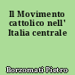 Il Movimento cattolico nell' Italia centrale