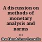 A discussion on methods of monetary analysis and norms for monetary policy