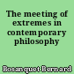 The meeting of extremes in contemporary philosophy