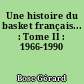 Une histoire du basket français... : Tome II : 1966-1990