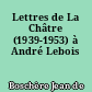 Lettres de La Châtre (1939-1953) à André Lebois