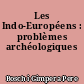 Les Indo-Européens : problèmes archéologiques