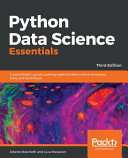 Python Data Science Essentials : A practitioner's guide covering essential data science principles, tools and techniques