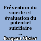 Prévention du suicide et évaluation du potentiel suicidaire de la personne âgée en médecine générale