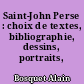 Saint-John Perse : choix de textes, bibliographie, dessins, portraits, fac-similés