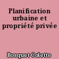 Planification urbaine et propriété privée